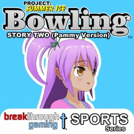 Bowling (Story Two) (Pammy Version) - Project: Summer Ice PS4