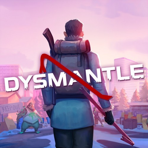 DYSMANTLE PS4 & PS5