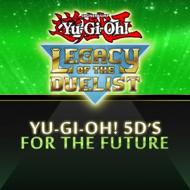 Yu-Gi-Oh! 5D’s For the Future - Yu-Gi-Oh! Legacy of the Duelist PS4