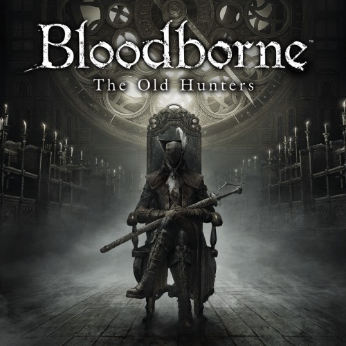 Bloodborne: Порождение крови — The Old Hunters PS4