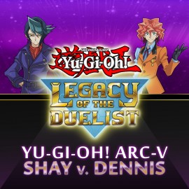 Yu-Gi-Oh! ARC-V：Shay vs Dennis - Yu-Gi-Oh! Legacy of the Duelist PS4