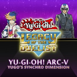 Yu-Gi-Oh! ARC-V：Yugo’s Synchro Dimension - Yu-Gi-Oh! Legacy of the Duelist PS4