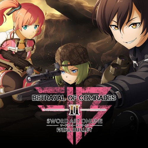 SWORD ART ONLINE: FATAL BULLET - Betrayal of Comrades PS4