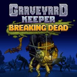 Breaking Dead - Graveyard Keeper PS4