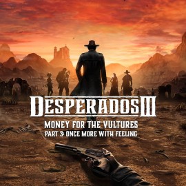 Desperados III - Деньги для стервятников Часть 3: PS4