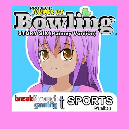 Bowling (Story Six) (Pammy Version) - Project: Summer Ice PS4