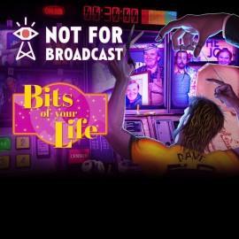 Not For Broadcast - Bits of Your Life PS4