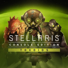 Stellaris: Toxoids Species Pack - Stellaris: Console Edition PS4