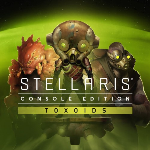 Stellaris: Toxoids Species Pack - Stellaris: Console Edition PS4