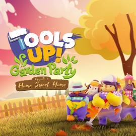 Tools Up! Garden Party Episode 3: Home Sweet Home PS4