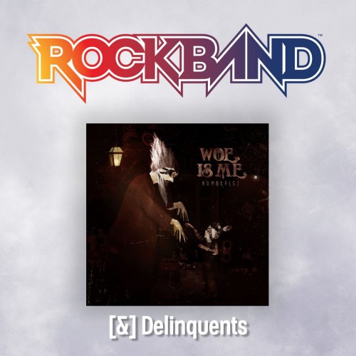 '[&] Delinquents' - Woe, Is Me - Rock Band 4 PS4