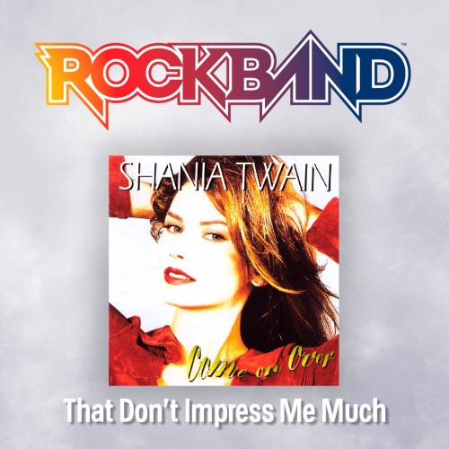 'That Don't Impress Me Much' - Shania Twain - Rock Band 4 PS4