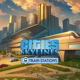 Cities: Skylines - Content Creator Pack: Train Stations - Cities: Skylines - Remastered PS4 & PS5