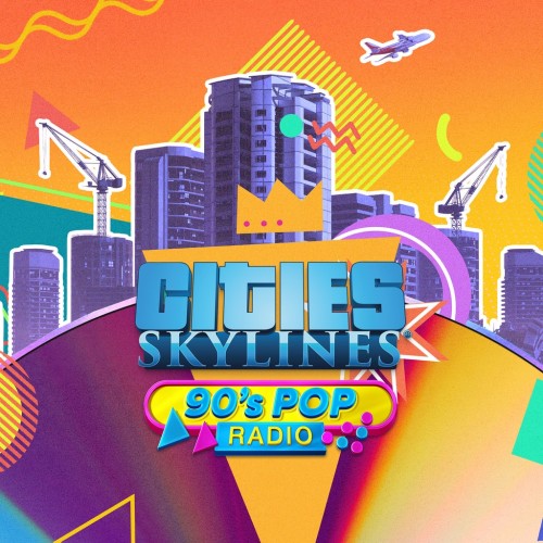 Cities: Skylines - 90's Pop Radio - Cities: Skylines - Remastered PS4 & PS5