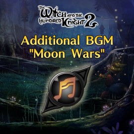 Additional BGM [Moon Wars] - The Witch and the Hundred Knight 2 PS4