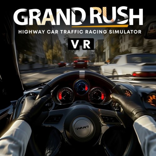 Grand Rush VR Highway Car Traffic Racing Simulator PS5