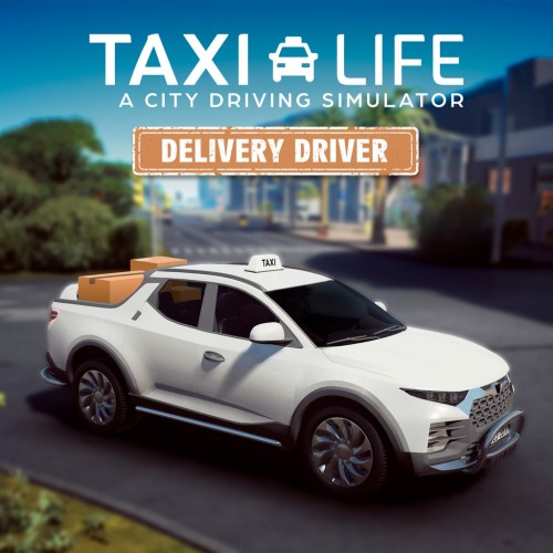 Taxi Life - Delivery Driver - Taxi Life: A City Driving Simulator PS5