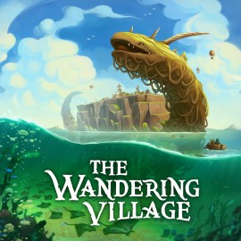 The Wandering Village PS4 & PS5 (Индия)