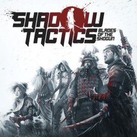 Shadow Tactics: Blades of the Shogun PS4 & PS5 (Турция) Shadow Tactics: Blades of the Shogun PS4 & PS5 (Турция)