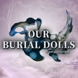 Our Burial Dolls Remastered PS4 & PS5 (Турция)