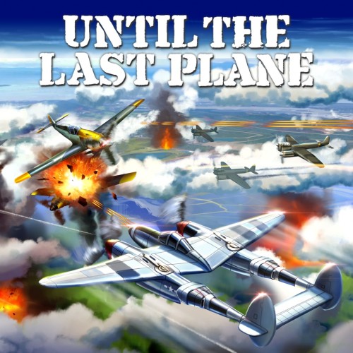 Until the Last Plane PS4 & PS5 (Индия)