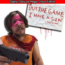 "Buy The Game, I Have a Gun" -Sheesh-Man : Digital Deluxe Mega Chad Edition PS4 (Индия)