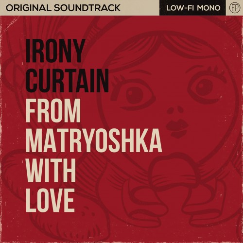 Irony Curtain: From Matryoshka with Love - Original Soundtrack PS4 (Индия)